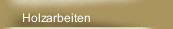 Holzarbeiten