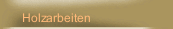 Holzarbeiten
